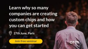 Arm custom chip seminar in Paris, Wednesday 27th June 2018