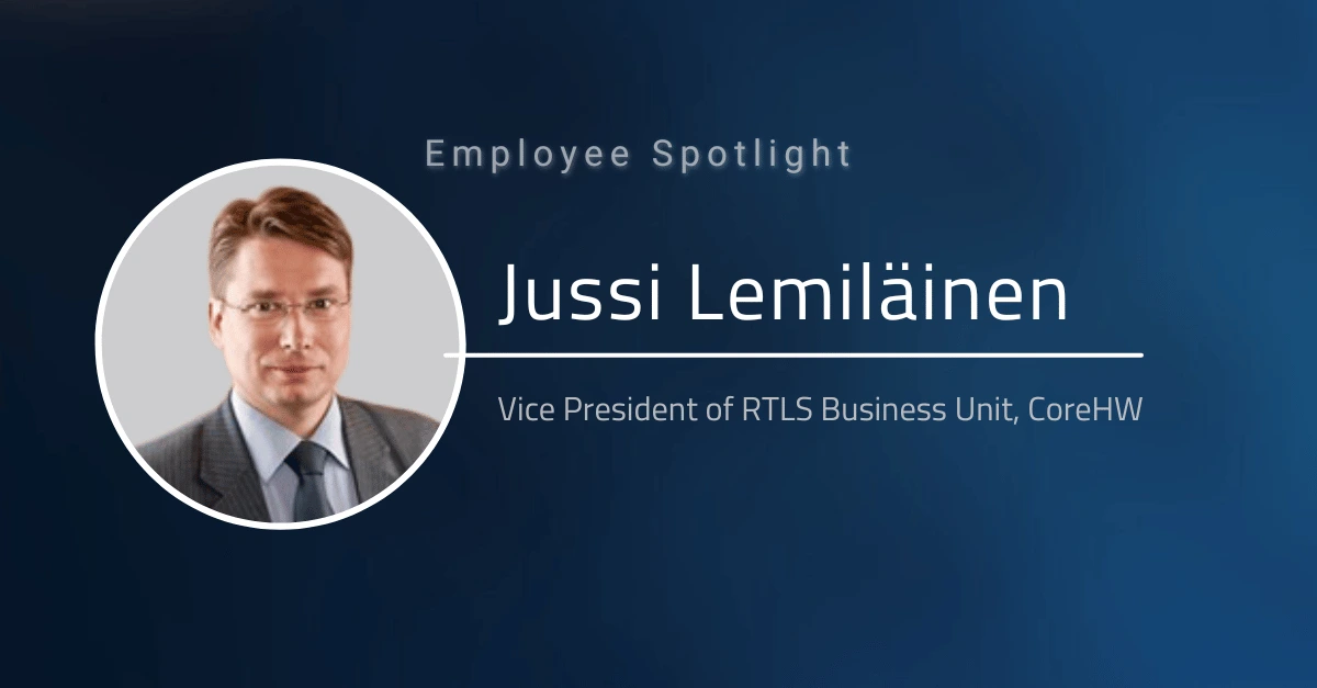 Jussi Lemiläinen is joining CoreHW to take responsibility for the RTLS Business Unit