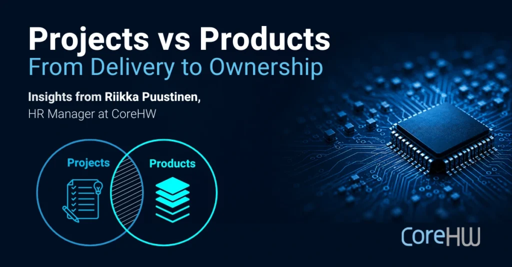 CoreHW-Projects vs Products From Delivery to Ownership