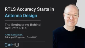 RTLS Accuracy Starts in Antenna Design Q&A with Antti Karilainen